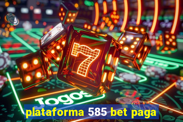 plataforma 585 bet paga